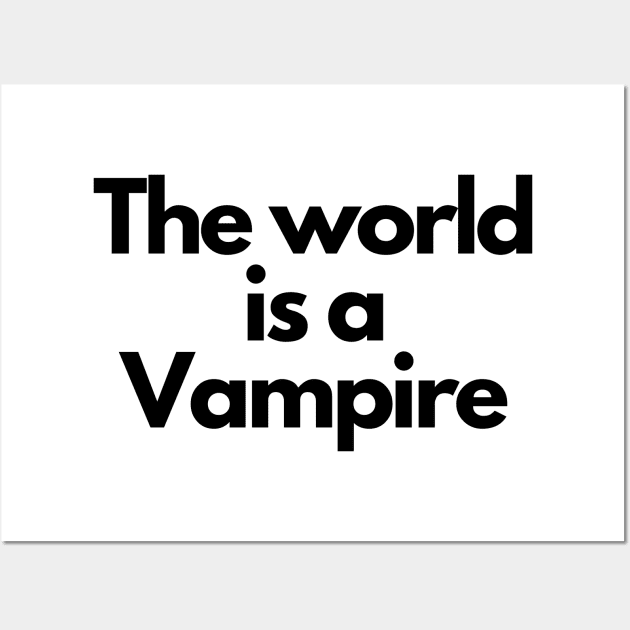 the world is a vampire Wall Art by IJMI